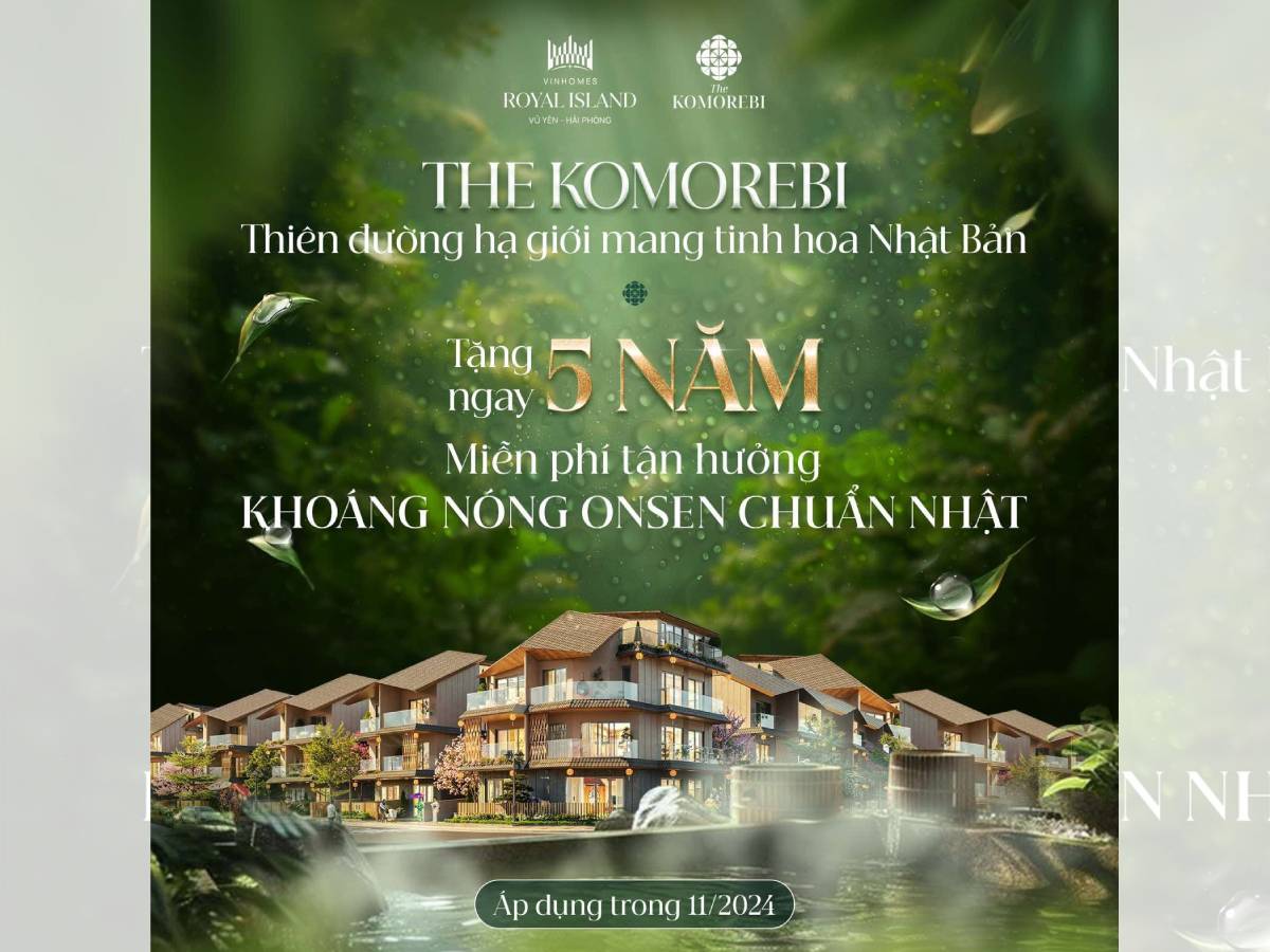 The Komorebi Vinhomes Royal Island Vũ Yên – Đặc quyền 5 năm miễn phí Onsen chuẩn Nhật